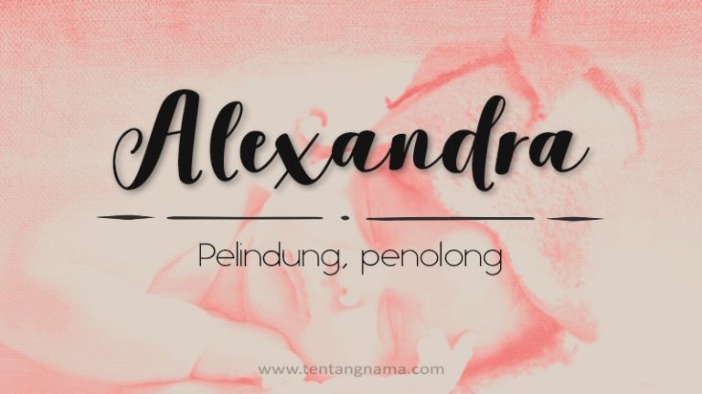 Arti Nama Alexandra: Sebuah Eksplorasi Nama yang Bersejarah dan Bermakna