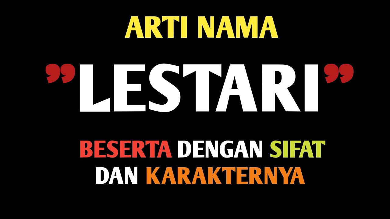 Arti Nama Lestari: Sebuah Eksplorasi Makna, Asal Usul, dan Variasinya